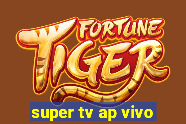 super tv ap vivo